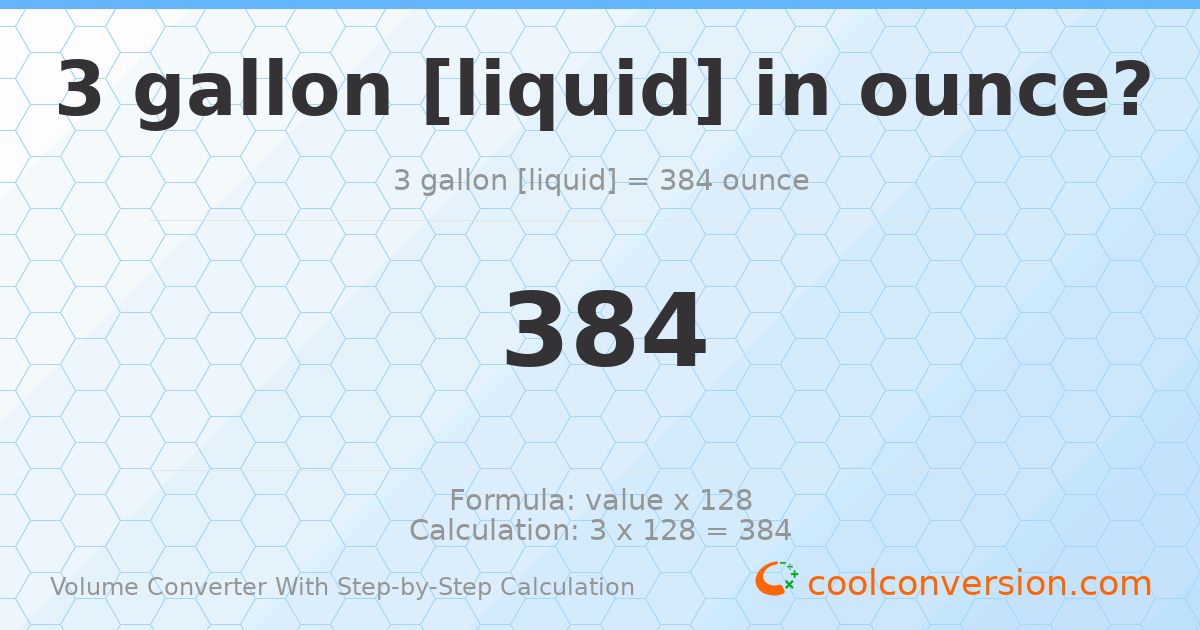 3 gallons [liquid] = 384 ounces
